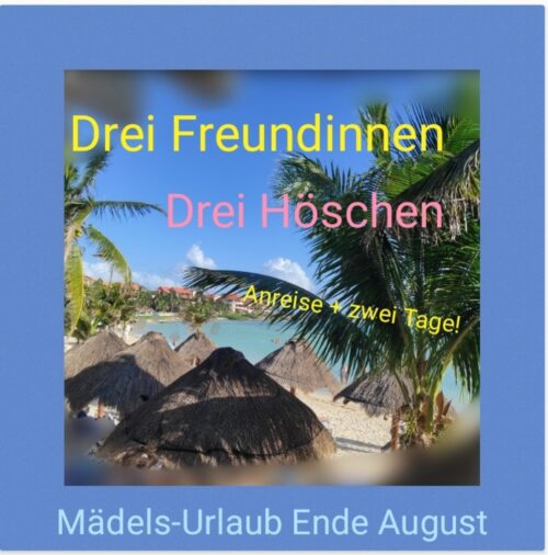 Drei Höschen von drei Freundinnen - Mädelsurlaub 3 Tage Mädels-Trip feucht fröhlich SB