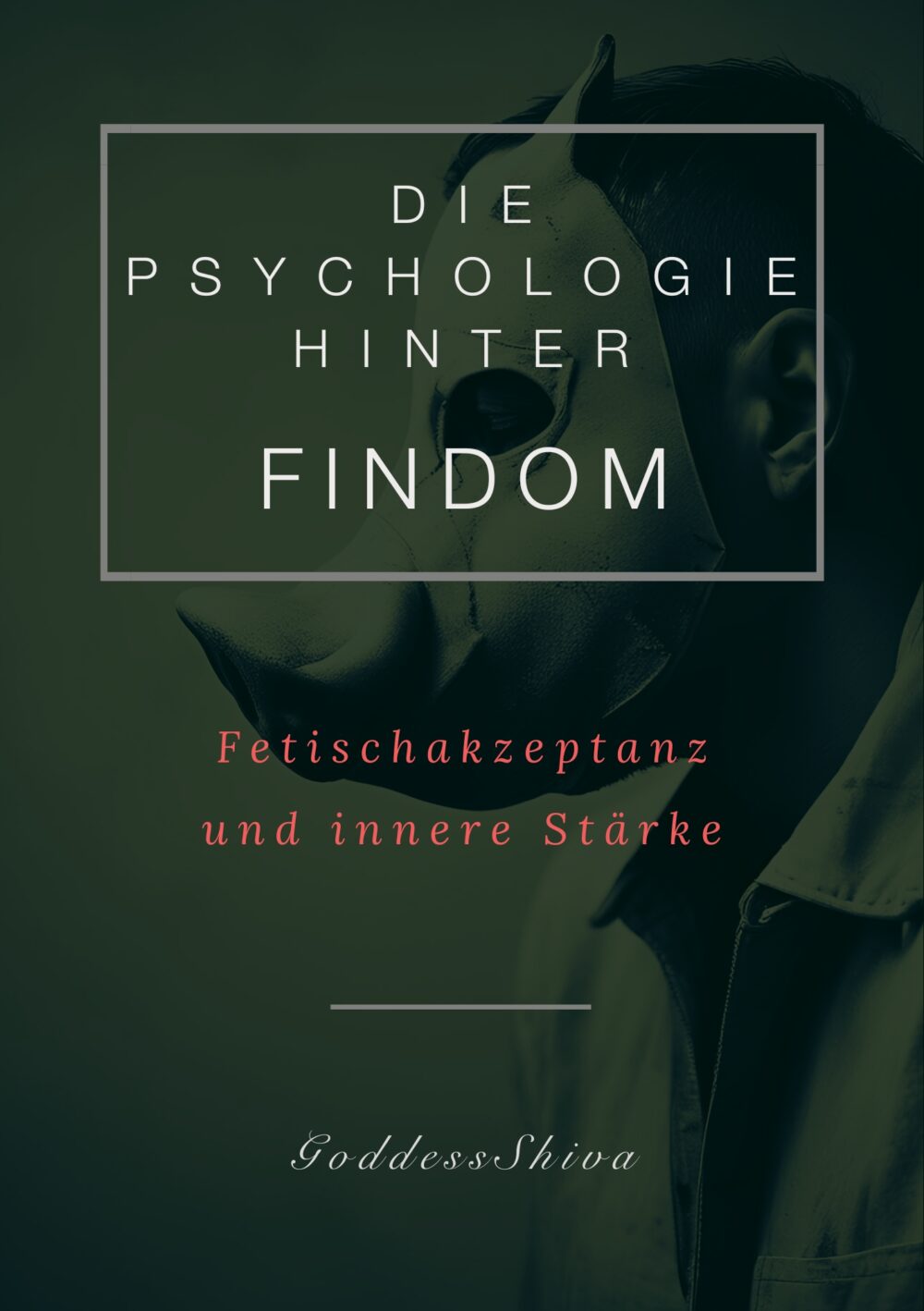eBook | Die Psychologie hinter FinDom: Fetischakzeptanz und innere Stärke