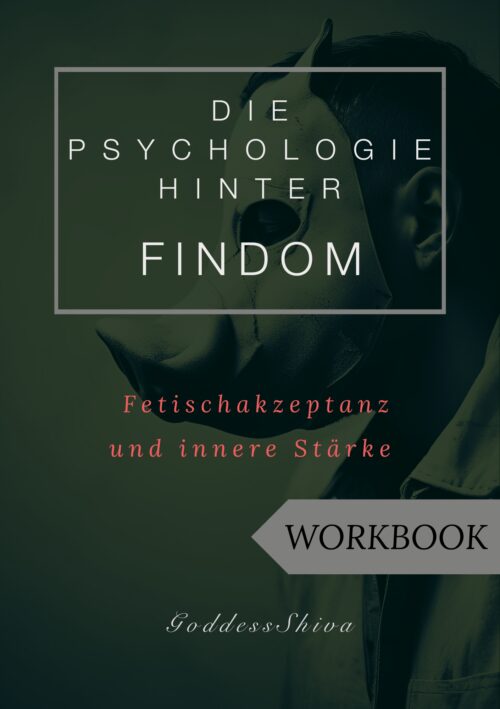 eBook | Workbook - Die Psychologie hinter FinDom: Fetischakzeptanz und innere Stärke