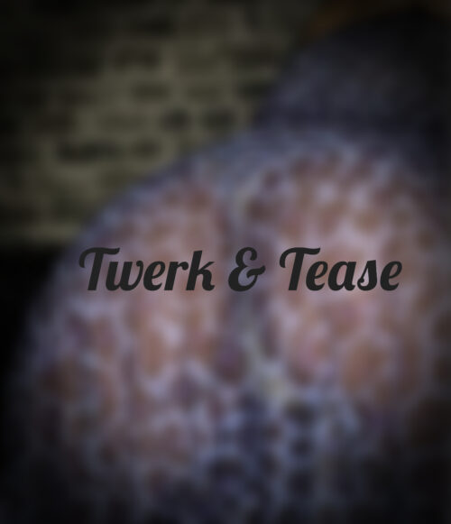 Twerk &amp; Tease